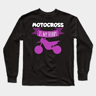 Motocross is my hobby Long Sleeve T-Shirt